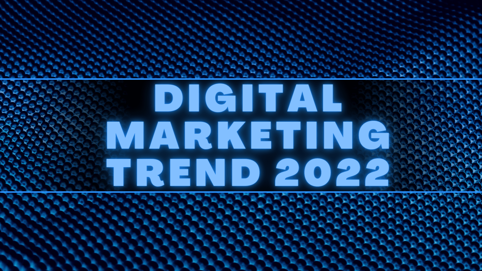 Featured image for 5 Important Digital Marketing Trends Marketers Should Know In 2022
